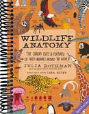 Wildlife Anatomy: The Curious Lives & Features of Wild Animals around the World