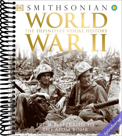 World War II: The Definitive Visual History from Blitzkrieg to the Atom Bomb