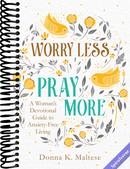 Worry Less, Pray More: A Woman's Devotional Guide to Anxiety-Free Living
