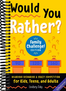 Would You Rather? Family Challenge! Edition: Hilarious Scenarios & Crazy Competition for Kids, Teens, and Adults