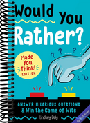 Would You Rather? Made You Think! Edition: Answer Hilarious Questions and Win the Game of Wits
