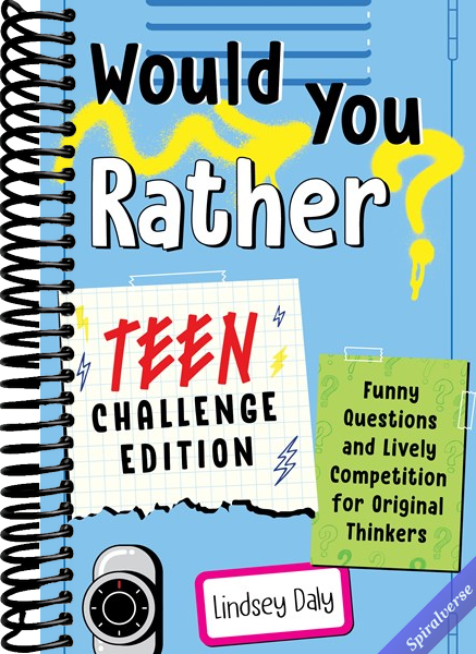 Would You Rather? Teen Challenge Edition: Funny Questions & Lively Competition for Original Thinkers