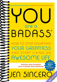 You Are a Badass: How to Stop Doubting Your Greatness and Start Living an Awesome Life