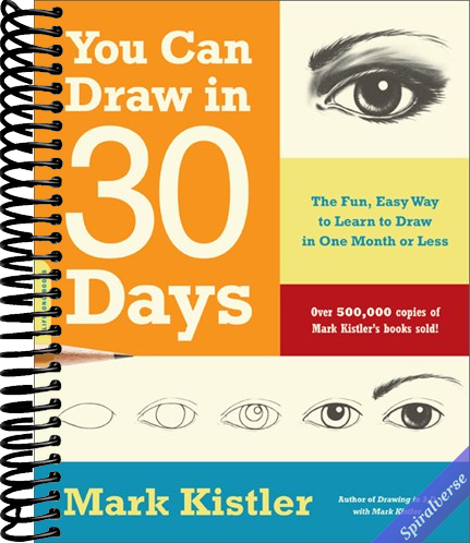 You Can Draw in 30 Days: The Fun, Easy Way to Learn to Draw in One Month or Less