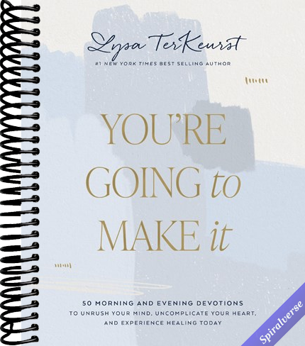 You're Going to Make It: 50 Morning and Evening Devotions to Unrush Your Mind, Uncomplicate Your Heart, and Experience Healing Today (A 50-Day Devotional)