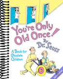 You're Only Old Once!: A Book for Obsolete Children