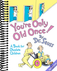 You're Only Old Once!: A Book for Obsolete Children
