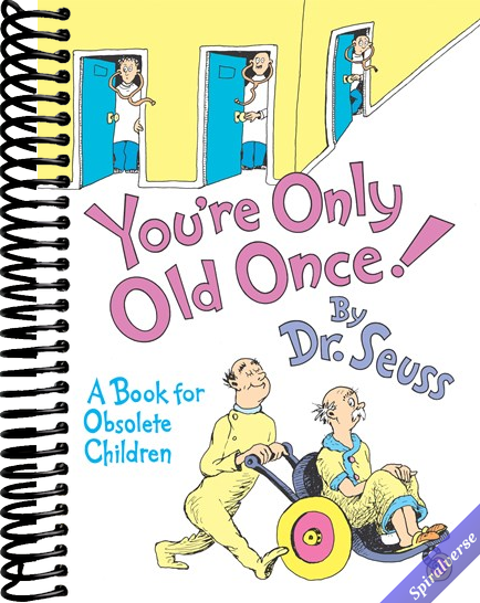 You're Only Old Once!: A Book for Obsolete Children